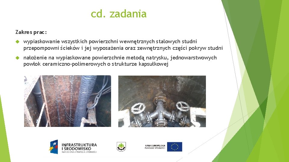 cd. zadania Zakres prac: wypiaskowanie wszystkich powierzchni wewnętrznych stalowych studni przepompowni ścieków i jej