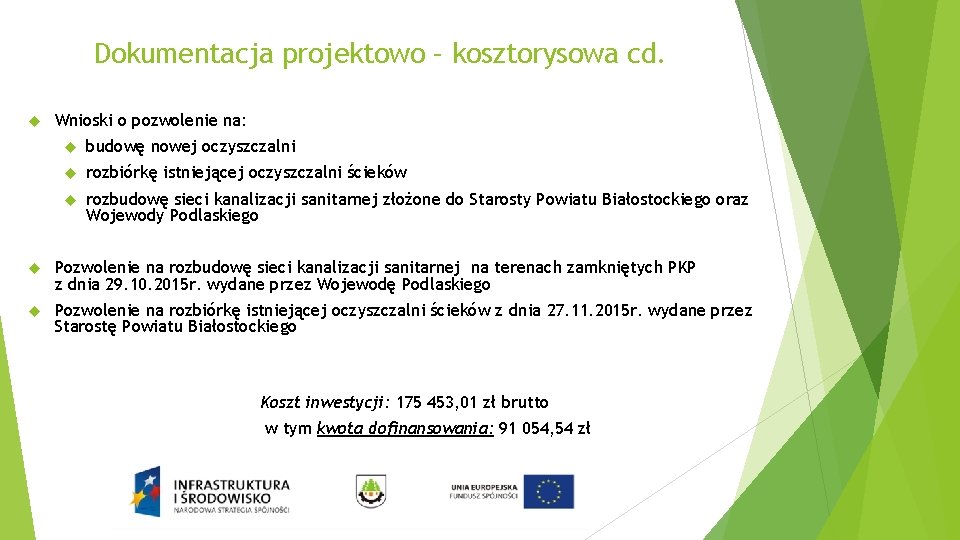 Dokumentacja projektowo – kosztorysowa cd. Wnioski o pozwolenie na: budowę nowej oczyszczalni rozbiórkę istniejącej