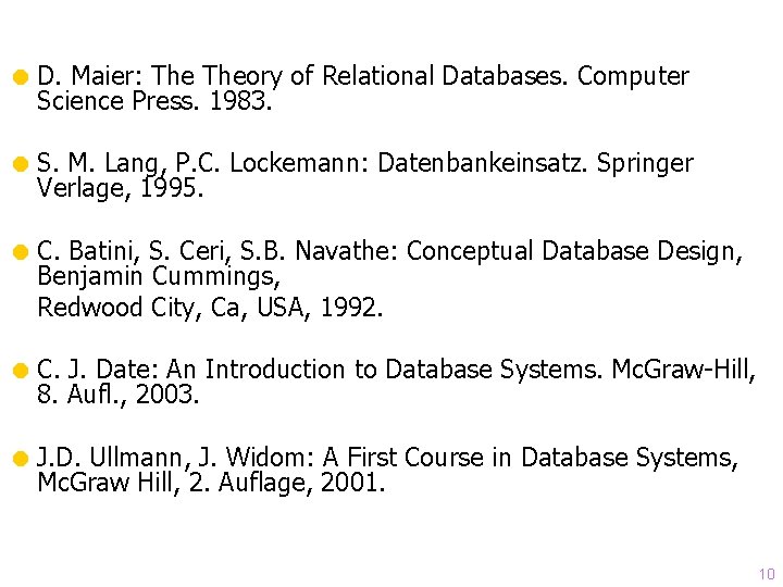= D. Maier: Theory of Relational Databases. Computer Science Press. 1983. = S. M.