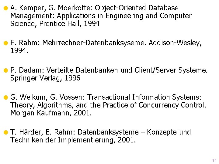 = A. Kemper, G. Moerkotte: Object-Oriented Database Management: Applications in Engineering and Computer Science,