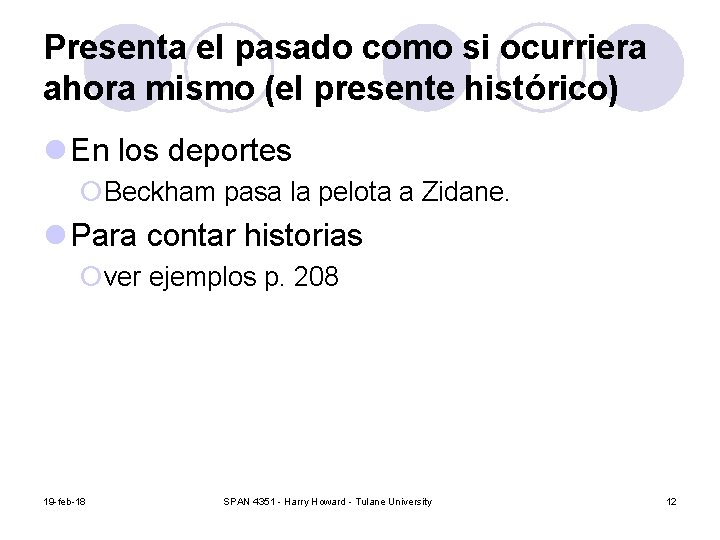Presenta el pasado como si ocurriera ahora mismo (el presente histórico) l En los