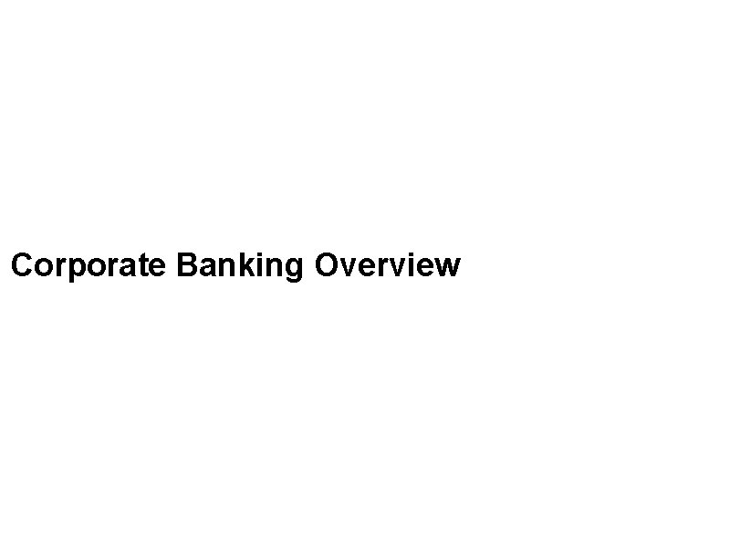 Corporate Banking Overview 