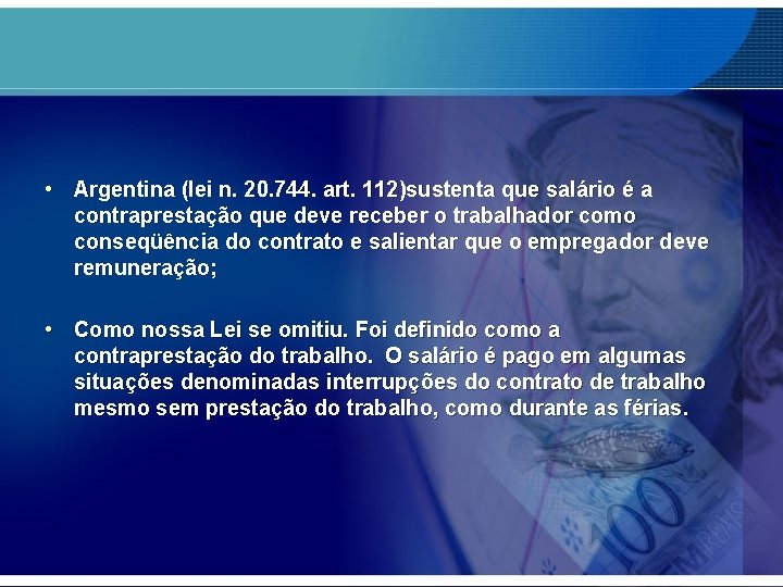  • Argentina (lei n. 20. 744. art. 112)sustenta que salário é a contraprestação