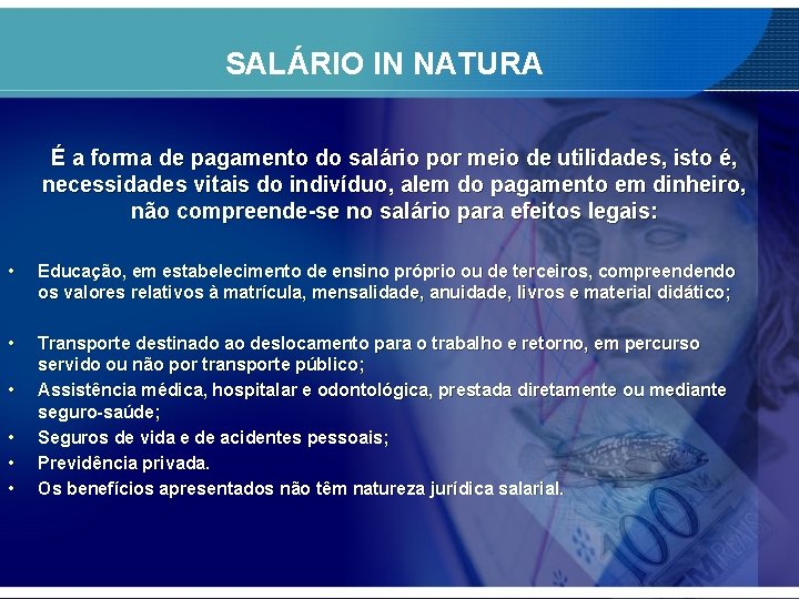 SALÁRIO IN NATURA É a forma de pagamento do salário por meio de utilidades,