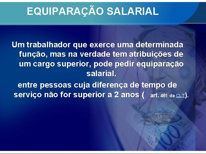 EQUIPARAÇÃO SALARIAL Um trabalhador que exerce uma determinada função, mas na verdade tem atribuições