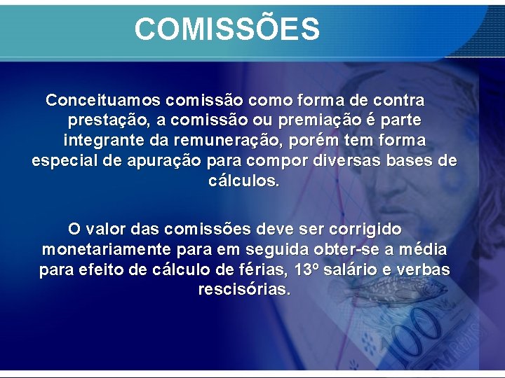 COMISSÕES Conceituamos comissão como forma de contra prestação, a comissão ou premiação é parte