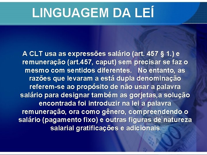 LINGUAGEM DA LEÍ A CLT usa as expressões salário (art. 457 § 1. )