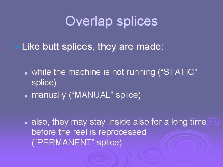 Overlap splices Ø Like butt splices, they are made: l l l while the