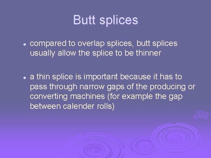 Butt splices l l compared to overlap splices, butt splices usually allow the splice