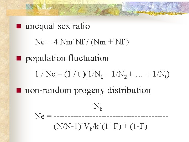 n unequal sex ratio Ne = 4 Nm˙Nf / (Nm + Nf ) n