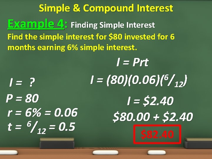 Simple & Compound Interest Example 4: Finding Simple Interest Find the simple interest for