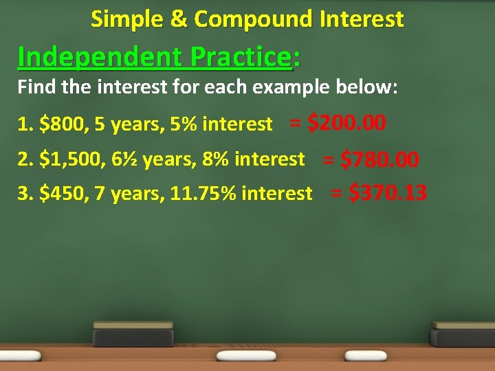 Simple & Compound Interest Independent Practice: Find the interest for each example below: 1.