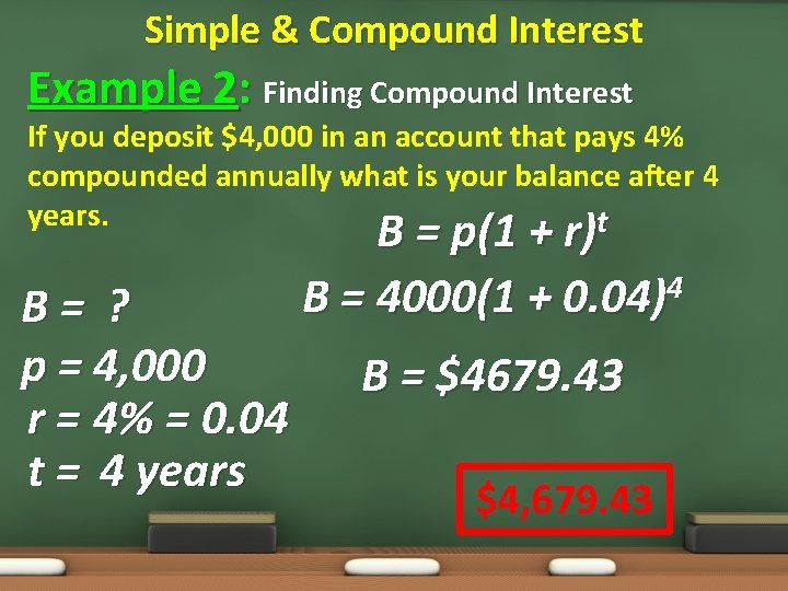 Simple & Compound Interest Example 2: Finding Compound Interest If you deposit $4, 000