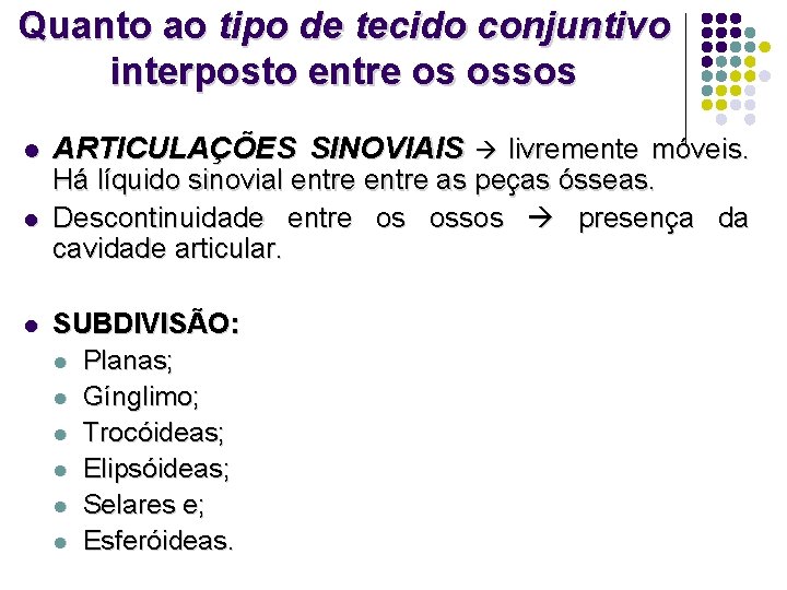 Quanto ao tipo de tecido conjuntivo interposto entre os ossos l l l ARTICULAÇÕES