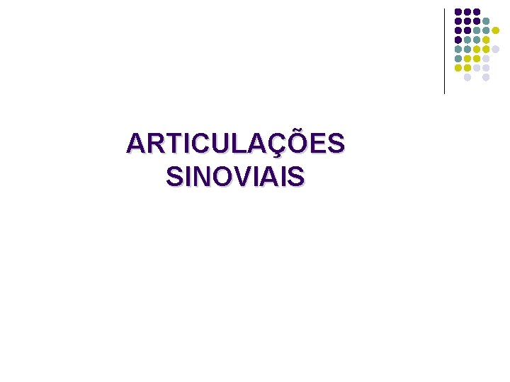 ARTICULAÇÕES SINOVIAIS 