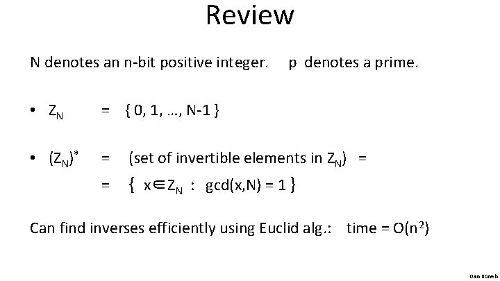 Review N denotes an n-bit positive integer. p denotes a prime. • ZN =