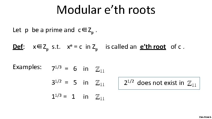 Modular e’th roots Let p be a prime and c∈Zp. Def: x∈Zp s. t.