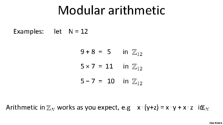 Modular arithmetic Examples: Arithmetic in let N = 12 9+8 = 5 in 5