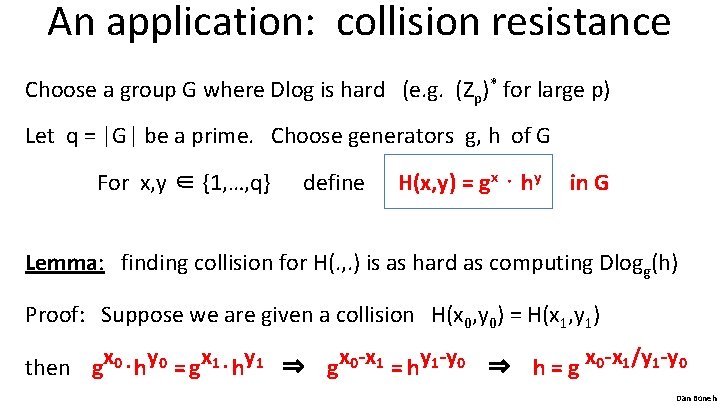 An application: collision resistance Choose a group G where Dlog is hard (e. g.