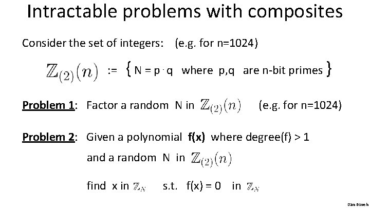 Intractable problems with composites Consider the set of integers: (e. g. for n=1024) :