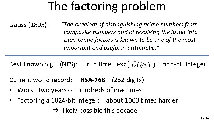 The factoring problem Gauss (1805): “The problem of distinguishing prime numbers from composite numbers