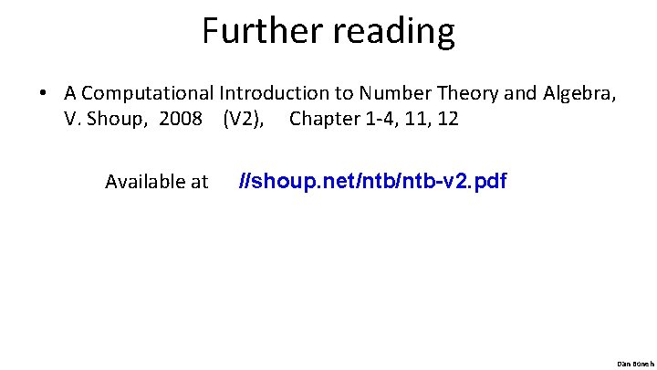 Further reading • A Computational Introduction to Number Theory and Algebra, V. Shoup, 2008