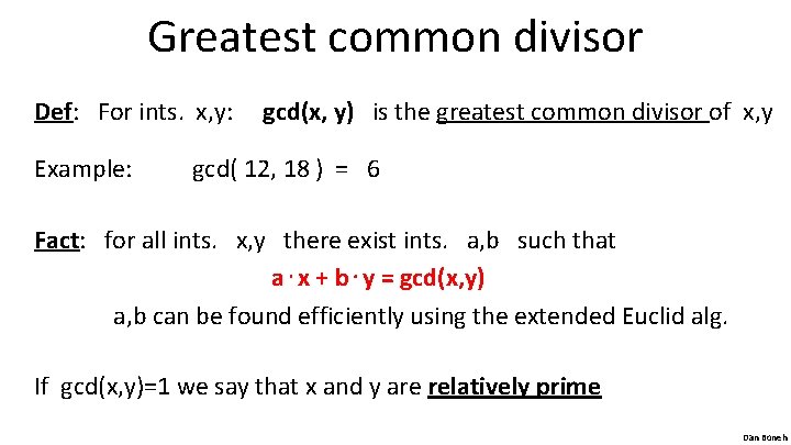 Greatest common divisor Def: For ints. x, y: Example: gcd(x, y) is the greatest