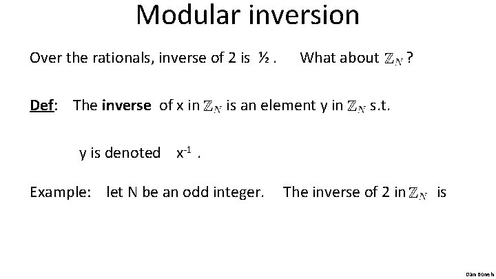 Modular inversion Over the rationals, inverse of 2 is ½. Def: The inverse of