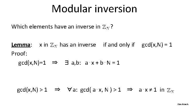 Modular inversion Which elements have an inverse in ? Lemma: x in has an