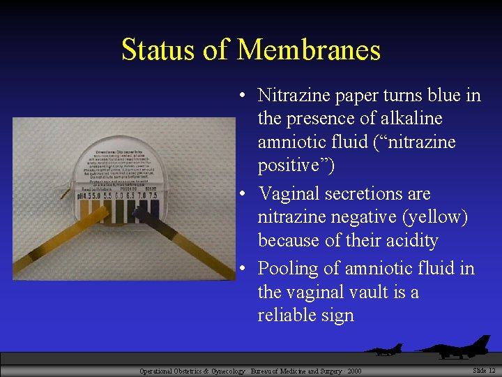 Status of Membranes • Nitrazine paper turns blue in the presence of alkaline amniotic