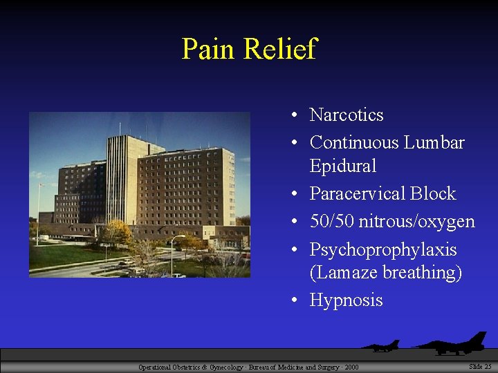 Pain Relief • Narcotics • Continuous Lumbar Epidural • Paracervical Block • 50/50 nitrous/oxygen