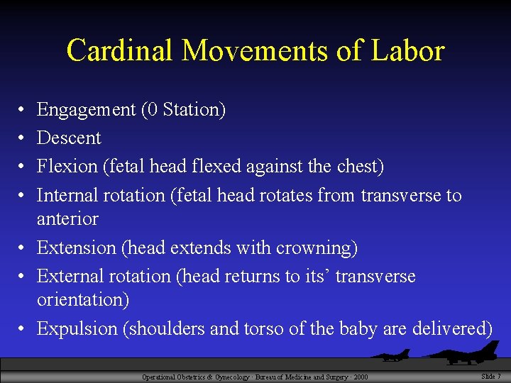 Cardinal Movements of Labor • • Engagement (0 Station) Descent Flexion (fetal head flexed