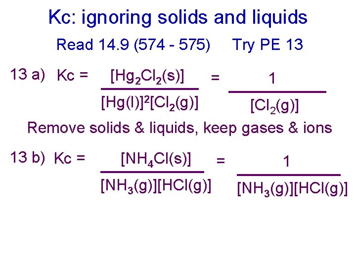 Kc: ignoring solids and liquids Read 14. 9 (574 - 575) 13 a) Kc