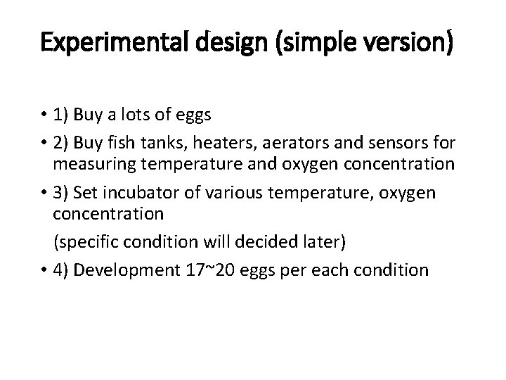Experimental design (simple version) • 1) Buy a lots of eggs • 2) Buy