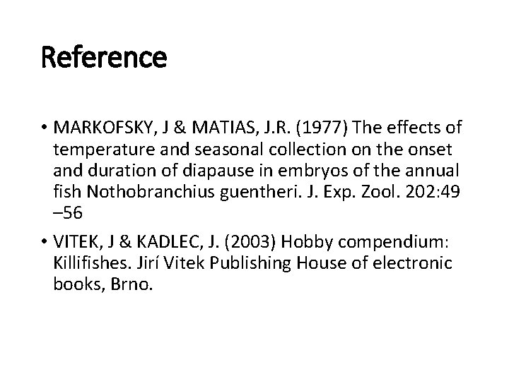 Reference • MARKOFSKY, J & MATIAS, J. R. (1977) The effects of temperature and