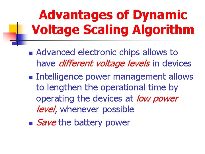 Advantages of Dynamic Voltage Scaling Algorithm n n n Advanced electronic chips allows to