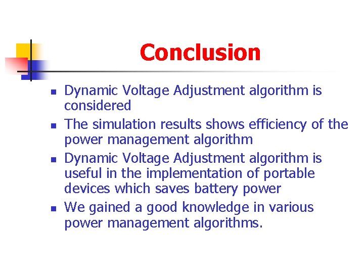 Conclusion n n Dynamic Voltage Adjustment algorithm is considered The simulation results shows efficiency