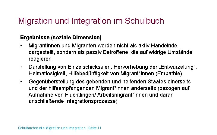 Migration und Integration im Schulbuch Ergebnisse (soziale Dimension) • Migrantinnen und Migranten werden nicht