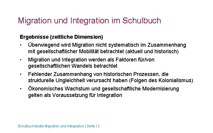 Migration und Integration im Schulbuch Ergebnisse (zeitliche Dimension) • Überwiegend wird Migration nicht systematisch