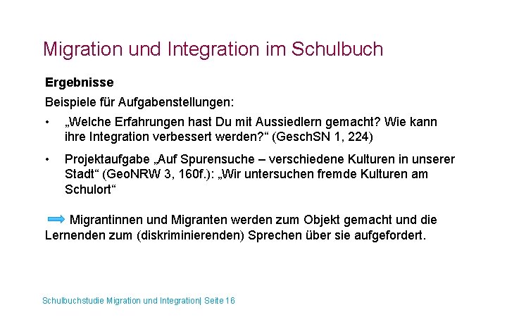 Migration und Integration im Schulbuch Ergebnisse Beispiele für Aufgabenstellungen: • „Welche Erfahrungen hast Du