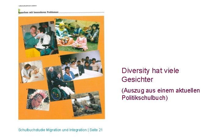 Diversity hat viele Gesichter (Auszug aus einem aktuellen Politikschulbuch) Schulbuchstudie Migration und Integration |