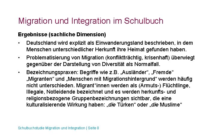 Migration und Integration im Schulbuch Ergebnisse (sachliche Dimension) • Deutschland wird explizit als Einwanderungsland