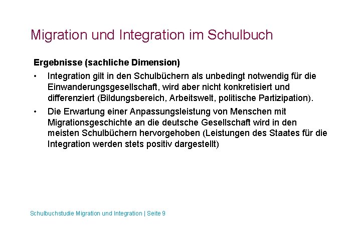 Migration und Integration im Schulbuch Ergebnisse (sachliche Dimension) • Integration gilt in den Schulbüchern