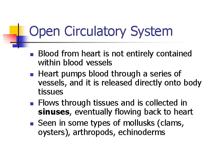 Open Circulatory System n n Blood from heart is not entirely contained within blood