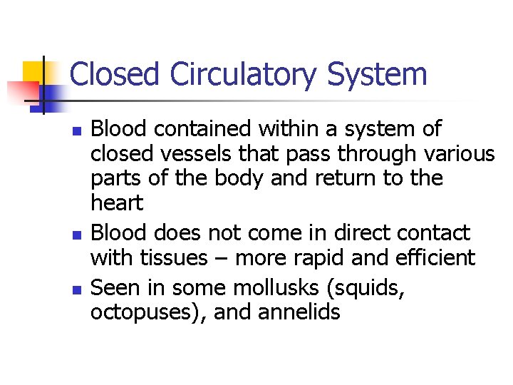 Closed Circulatory System n n n Blood contained within a system of closed vessels