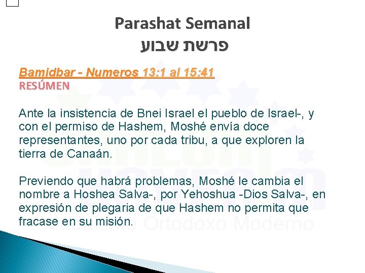 Parashat Semanal פרשת שבוע Bamidbar - Numeros 13: 1 al 15: 41 RESÚMEN Ante