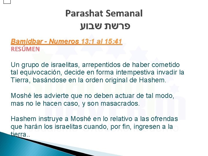 Parashat Semanal פרשת שבוע Bamidbar - Numeros 13: 1 al 15: 41 RESÚMEN Un