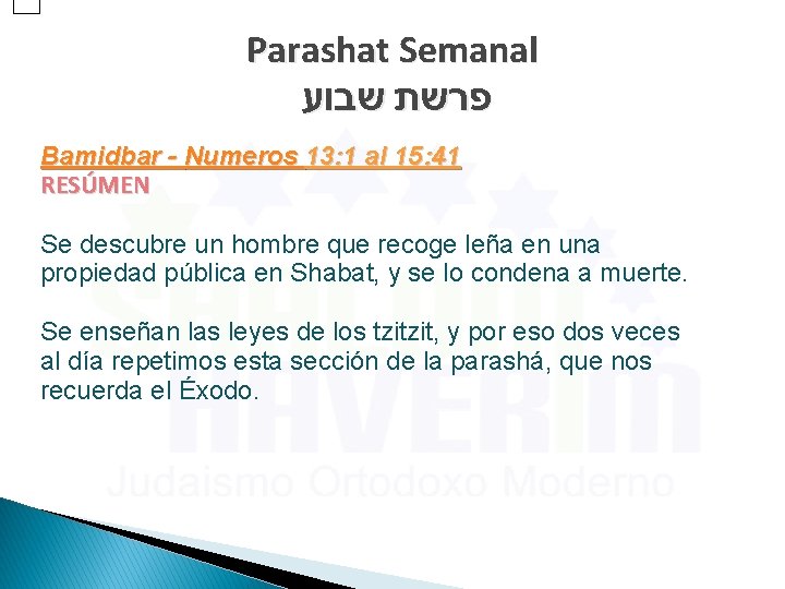 Parashat Semanal פרשת שבוע Bamidbar - Numeros 13: 1 al 15: 41 RESÚMEN Se