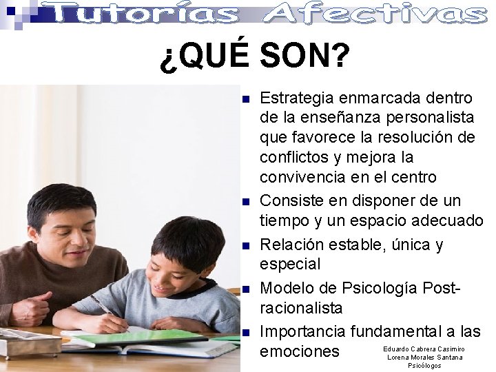 ¿QUÉ SON? n n n Estrategia enmarcada dentro de la enseñanza personalista que favorece