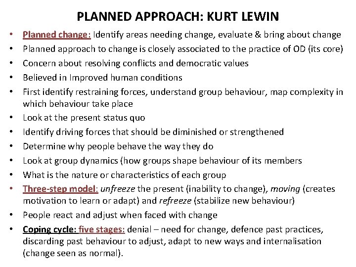 PLANNED APPROACH: KURT LEWIN • • • • Planned change: Identify areas needing change,